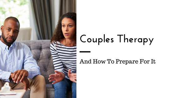 How to Prepare for Couples Counseling: 7 Ways to Get Ready for