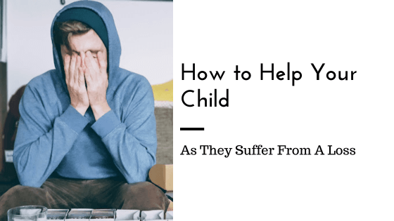 Helping Your Child Through a Loss - Love Heal Grow | Therapy Center in ...