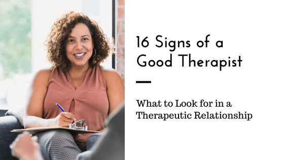 16 Signs of a Good Therapist - Love Heal Grow | Therapy Center in ...
