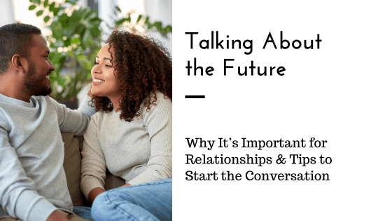Do You and Your Partner Talk About the Future? Here’s Why You Should ...