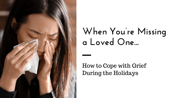Coping With Grief During the Holidays - Love Heal Grow | Therapy Center ...