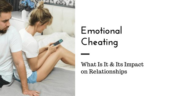 What Is Emotional Cheating and How Can It Impact Your Relationship ...