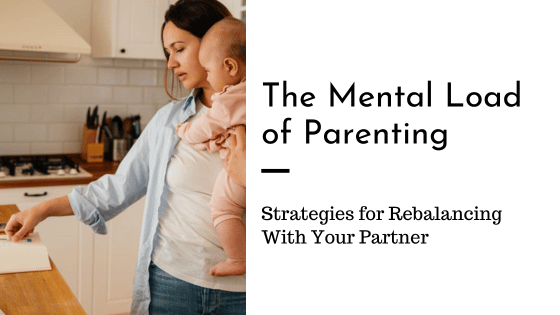 How to Talk to Your Partner About Sharing the Mental Load of Parenting ...